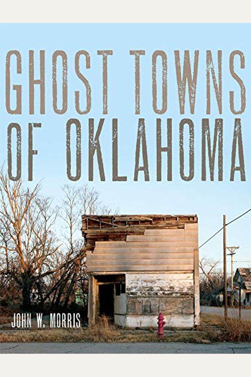 Buy Ghost Towns Of Oklahoma Book By John W Morris
