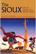 The Sioux: Life And Customs Of A Warrior Society