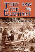 They Saw The Elephant: Women In The California Gold Rush