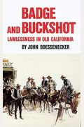 Badge And Buckshot: Lawlessness In Old California