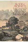 Blood Of The Prophets: Brigham Young And The Massacre At Mountain Meadows