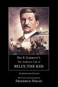 Pat F. Garrett's The Authentic Life Of Billy, The Kid: An Annotated Editionvolume 3