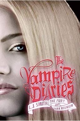 The Vampire Diaries: The Fury And Dark Reunion The Vampire Diaries: The Fury And Dark Reunion