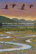 Restoring The Shining Waters: Superfund Success At Milltown, Montana