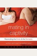 Mating In Captivity: Reconciling The Erotic And The Domestic