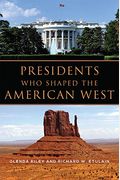 Presidents Who Shaped The American West