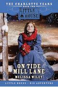 On Tide Mill Lane: The Charlotte Years Book Two (Little House Prequel)
