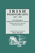 Irish Passenger Lists, 1847-1871. Lists Of Passengers Sailing From Londonderry To America On Ships Of The J. & J. Cooke Line And The Mccorkell Line