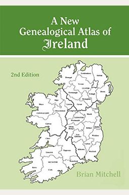A New Genealogical Atlas Of Ireland. Second Edition A New Genealogical Atlas Of Ireland. Second Edition