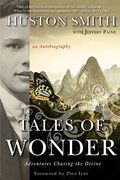 Tales Of Wonder: Adventures Chasing The Divine, An Autobiography