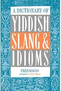 A Dictionary Of Yiddish Slang & Idioms