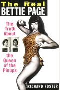 The Real Bettie Page: The Truth About The Queen Of The Pinups