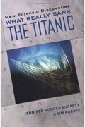 What Really Sank The Titanic: New Forensic Discoveries
