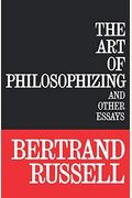 The Art Of Philosophizing: And Other Essays