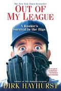 Out Of My League: A Rookie's Survival In The Bigs