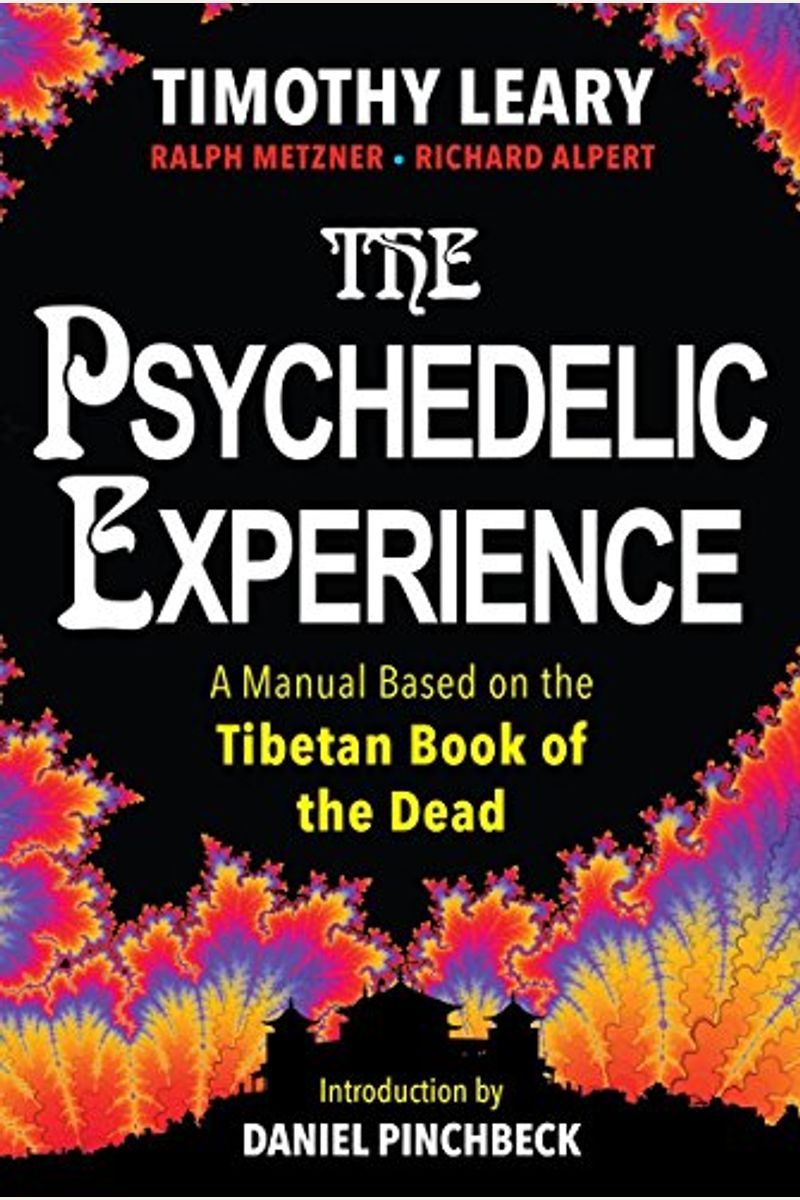 The Psychedelic Experience: A Manual Based On The Tibetan Book Of The Dead