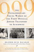 999: The Extraordinary Young Women Of The First Official Jewish Transport To Auschwitz