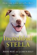 Incredibull Stella: How The Love Of A Pit Bull Rescued A Family