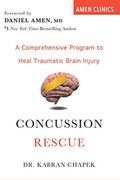 Concussion Rescue: A Comprehensive Program To Heal Traumatic Brain Injury