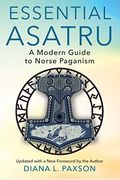 Essential Asatru: A Modern Guide To Norse Paganism