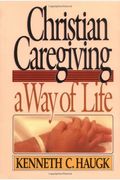 Christian Caregiving: A Way Of Life-Leader's Guide