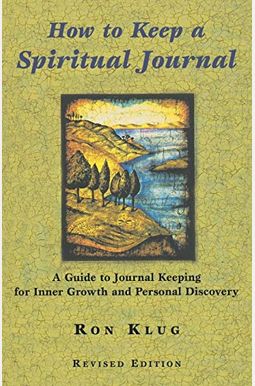 How To Keep A Spiritual Journal: A Guide To Journal Keeping For Inner Growth And Personal Discovery