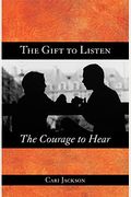 The Gift To Listen, The Courage To Hear