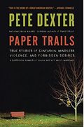 Paper Trails: True Stories Of Confusion, Mindless Violence, And Forbidden Desires, A Surprising Number Of Which Are Not About Marriage