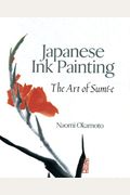 Japanese Ink Painting: The Art Of Sumi-E