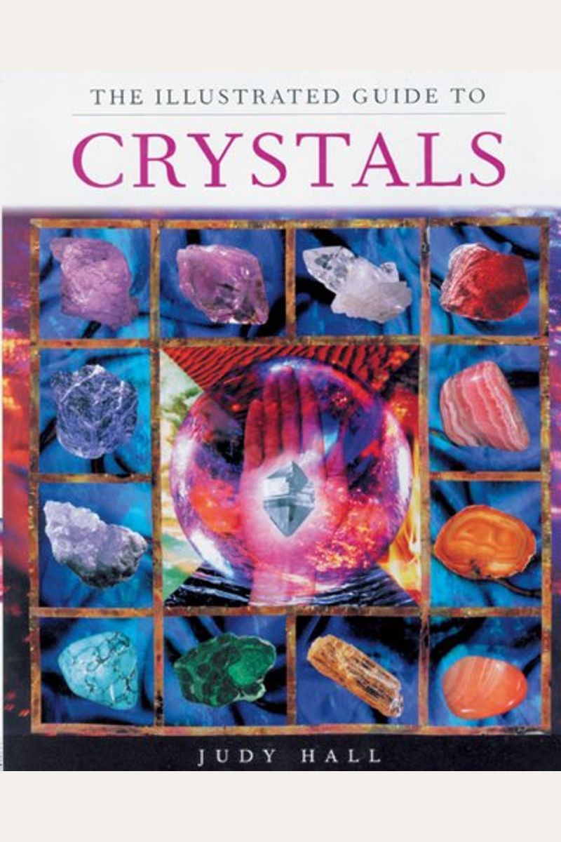The Illustrated Guide To Crystals