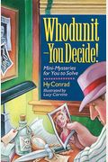 Whodunit--You Decide!: Mini-Mysteries For You To Solve