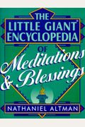The Little Giant Encyclopedia Of Meditations & Blessings