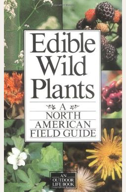 Edible Wild Plants: A North American Field Guide Edible Wild Plants: A North American Field Guide