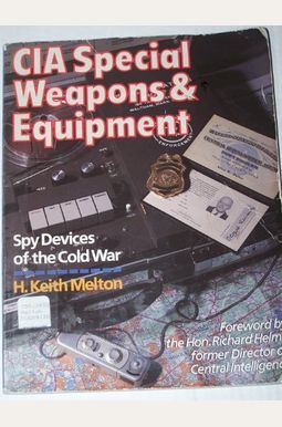 Cia Special Weapons And Equipment: Spy Devices Of The Cold War