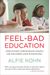 Feel-Bad Education: And Other Contrarian Essays On Children And Schooling