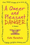 A Queer And Pleasant Danger: A Memoir