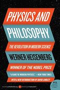Physics And Philosophy: The Revolution In Modern Science