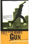 Fist Stick Knife Gun: A Personal History Of Violence