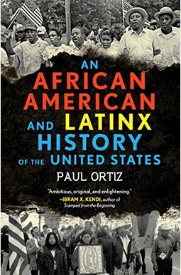 An African American And Latinx History: An African American And Latinx History Of The United States An African American And Latinx History: An African American And Latinx History Of The United States