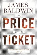 The Price Of The Ticket: Collected Nonfiction: 1948-1985