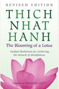 The Blooming Of A Lotus: Revised Edition Of The Classic Guided Meditation For Achieving The Miracle Of Mi Ndfulness