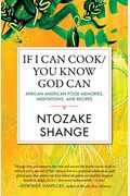 If I Can Cook/You Know God Can: African American Food Memories, Meditations, And Recipes