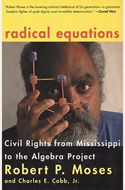 Radical Equations: Civil Rights From Mississippi To The Algebra Project Radical Equations: Civil Rights From Mississippi To The Algebra Project