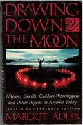 Drawing Down The Moon: Witches, Druids, Goddess-Worshippers, And Other Pagans In America Today