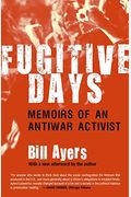 Fugitive Days: Memoirs Of An Antiwar Activist