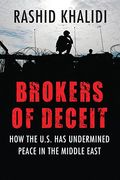 Brokers Of Deceit: How The Us Has Undermined Peace In The Middle East