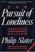 The Pursuit Of Loneliness: American Culture At The Breaking Point