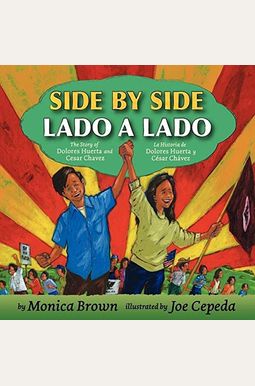 Side By Side/Lado A Lado: The Story Of Dolores Huerta And Cesar Chavez/La Historia De Dolores Huerta Y Cesar Chavez (Bilingual Spanish-English C Side By Side/Lado A Lado: The Story Of Dolores Huerta And Cesar Chavez/La Historia De Dolores Huerta Y Cesar Chavez (Bilingual Spanish-English C