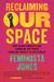 Reclaiming Our Space: How Black Feminists Are Changing The World From The Tweets To The Streets