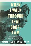 When I Walk Through That Door, I Am: An Immigrant Mother's Quest
